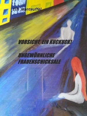cover image of Vorsicht,ein Kuckuck! Ungewöhnliche Frauenschicksale